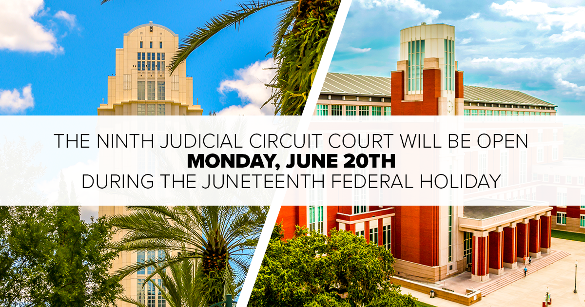 Courts Open On June 20, 2022 Ninth Judicial Circuit Court of Florida